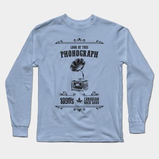 Look At This Phonograph: Funny Canadian Rock Group Pun Long Sleeve T-Shirt